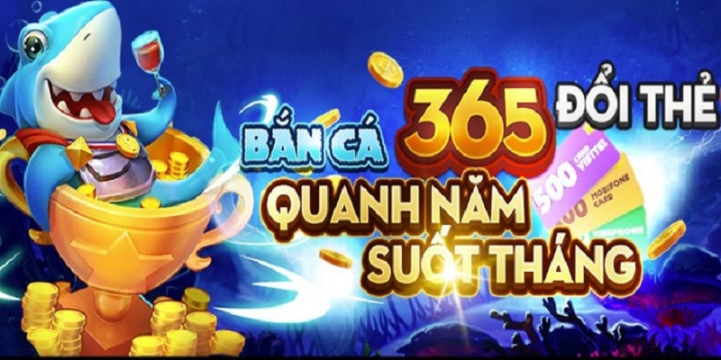 Game bắn cá đổi card 365